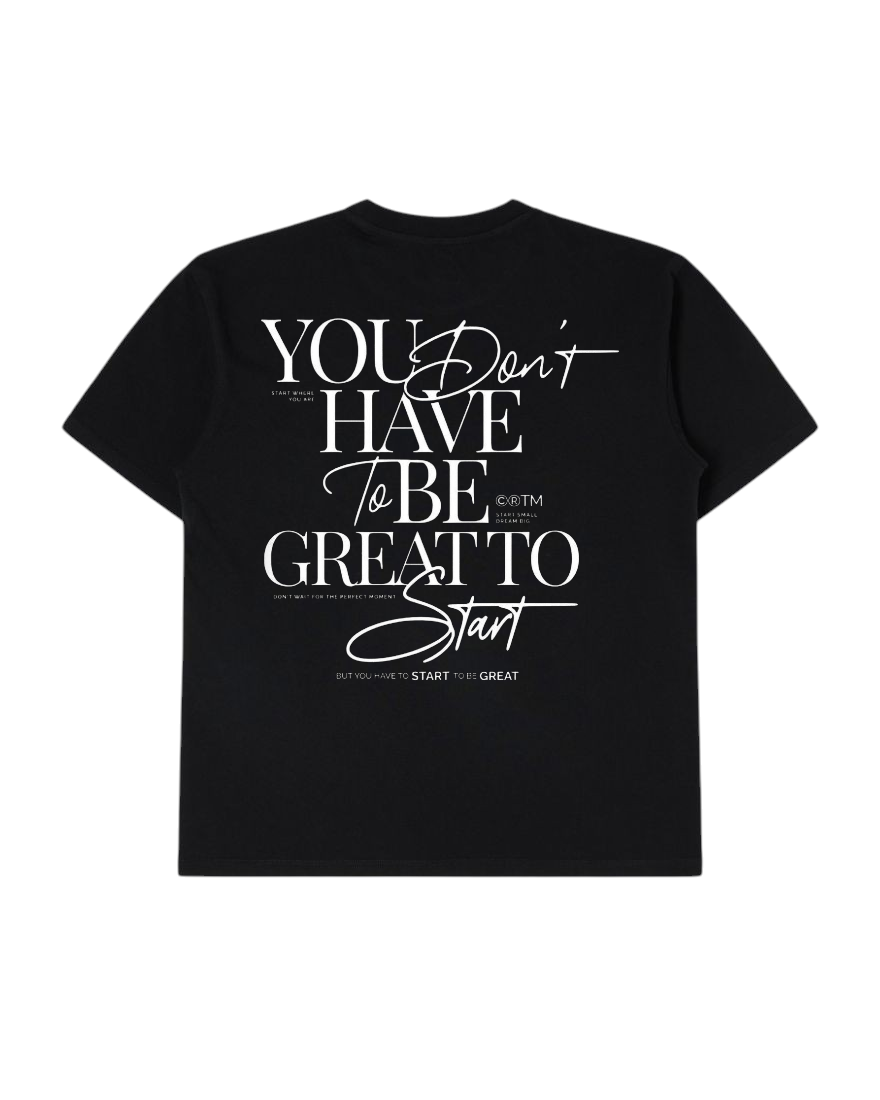 YOU DON’T HAVE TO BE GREAT TO START Oversized Tee